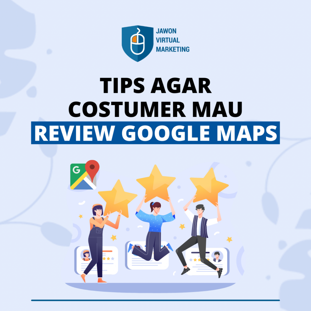 Tips Membujuk Customer Agar Me-Review di Google Maps
